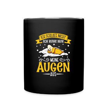 Ich schlafe nicht ich ruhe nur meine Augen aus - Tasse einfarbig - Schwarz - Vorne
