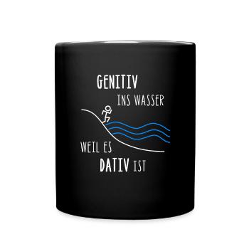 Genitiv ins Wasser weil es Dativ ist - Tasse einfarbig - Schwarz - Vorne