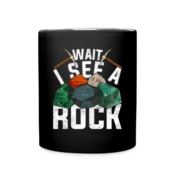 Warte ich sehe einen Stein Lustiges Geologie - Tasse einfarbig - Schwarz - Vorne