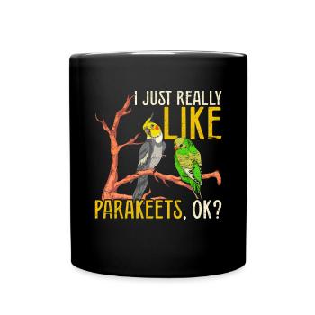 Ich mag einfach Sittiche ok Vogel Lustiges Sittich - Tasse einfarbig - Schwarz - Vorne