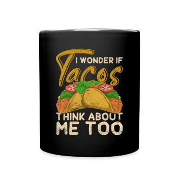 I wonder if tacos also think of me Taco - Full Colour Mug - black - Front