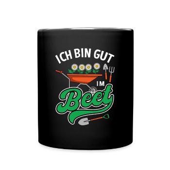 Ich Bin Gut Im Beet Gartenarbeit Gärtner Garten - Tasse einfarbig - Schwarz - Vorne