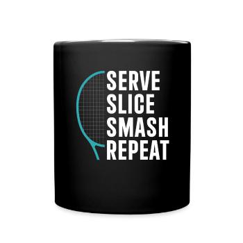 Serve Slice Smash Repeat Tennis Repeat - Tasse einfarbig - Schwarz - Vorne