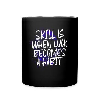 Gamer Skill is When Luck Becomes a Habit Zocker - Tasse einfarbig - Schwarz - Vorne