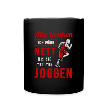 Alle Denken Ich Wäre Nett Bis Sie Mit Mir Joggen - Tasse einfarbig - Schwarz - Vorne