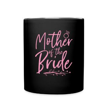Hochzeitsfeier Mama Geschenk Mutter der Braut - Tasse einfarbig - Schwarz - Vorne