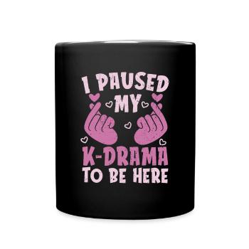 Ich hab mein Drama pausiert um hier zu sein K Pop - Tasse einfarbig - Schwarz - Vorne
