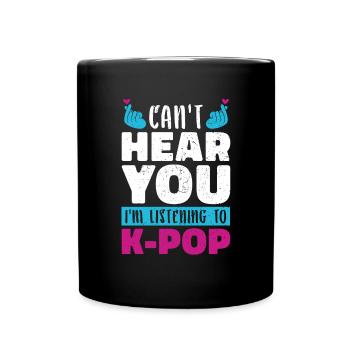 Ich kann dich nicht hören Lustiges Geschenk K Pop - Tasse einfarbig - Schwarz - Vorne