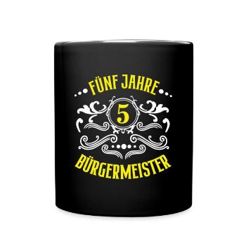 Bürgermeister Jubiläum 5 Jahre Fünf Jubi Arbeit - Tasse einfarbig - Schwarz - Vorne