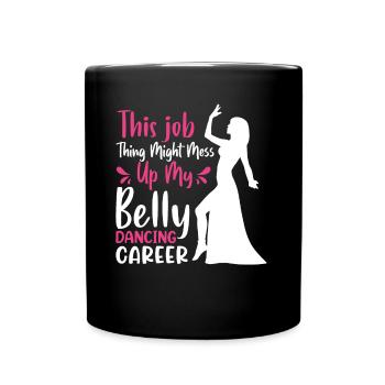 Funny Belly Dancer, Belly Dancing Quotes Dancer - Full Colour Mug - black - Front