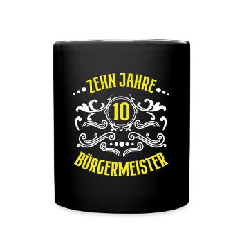 10 Jahre Bürgermeister Jubiläum Amt Arbeit Jubi - Tasse einfarbig - Schwarz - Vorne