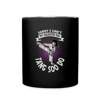 My daughter does Tang so Do - Full Colour Mug - black - Front