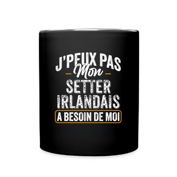 J'Peux Pas Mon Setter Irlandais A Besoin De Moi - Mug uni - noir - Devant