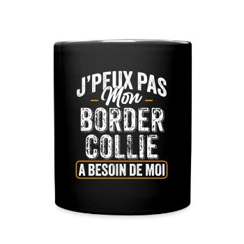 J'Peux Pas Mon Border Collie A Besoin De Moi - Mug uni - noir - Devant
