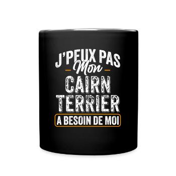 J'Peux Pas Mon Cairn Terrier A Besoin De Moi - Mug uni - noir - Devant