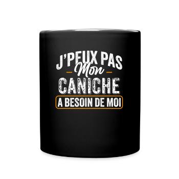 J'Peux Pas Mon Caniche A Besoin De Moi - Mug uni - noir - Devant
