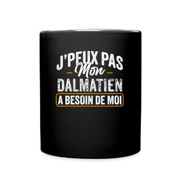 J'Peux Pas Mon Dalmatien A Besoin De Moi - Mug uni - noir - Devant