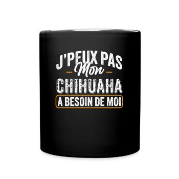 J'Peux Pas Mon Chihuahua A Besoin De Moi - Mug uni - noir - Devant