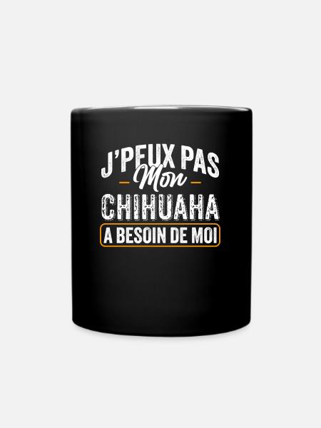 J'Peux Pas Mon Chihuahua A Besoin De Moi - Mug uni - noir