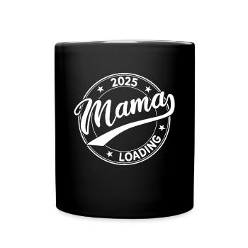 Mama 2025 Schwangerschaft 2025 Mama 2025 Loading - Tasse einfarbig - Schwarz - Vorne