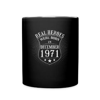 Real Heroes were born in December 1971 Birthday - Full Colour Mug - black - Front