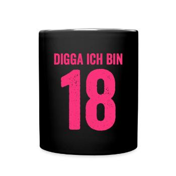 Digga Ich Bin 18 Jahre Mädchen 18. Geburtstag Lady - Tasse einfarbig - Schwarz - Vorne