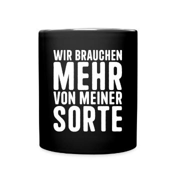 Wir Brauchen Mehr Von Meiner Sorte Lustiges - Tasse einfarbig - Schwarz - Vorne