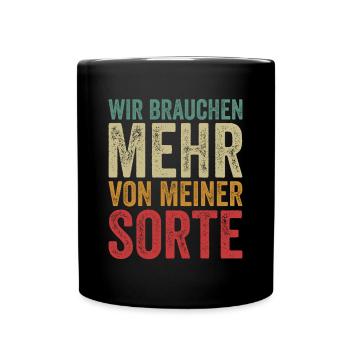 Wir Brauchen Mehr Von Meiner Sorte Lustiger Spruch - Tasse einfarbig - Schwarz - Vorne