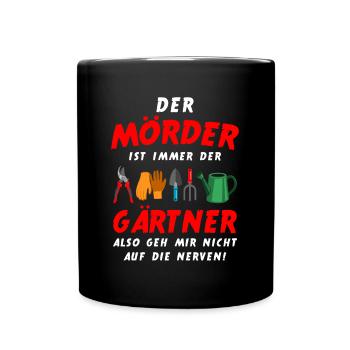 Garten Outfit Der Mörder ist immer der Gärtner - Tasse einfarbig - Schwarz - Vorne