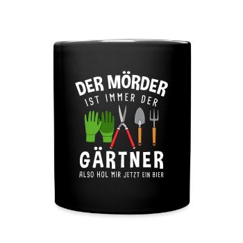 Garten Outfit Der Mörder ist immer der Gärtner - Tasse einfarbig - Schwarz - Vorne