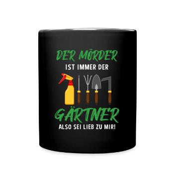 Garten Outfit Der Mörder ist immer der Gärtner - Tasse einfarbig - Schwarz - Vorne