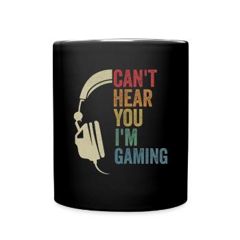 Zocker Gamer Can't Hear You I'm Gaming - Tasse einfarbig - Schwarz - Vorne
