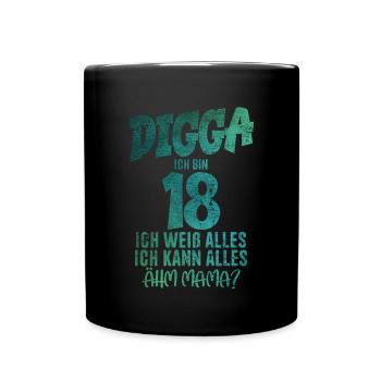 Digga 18 I can do everything um, mom? 18th Birthday - Full Colour Mug - black - Front