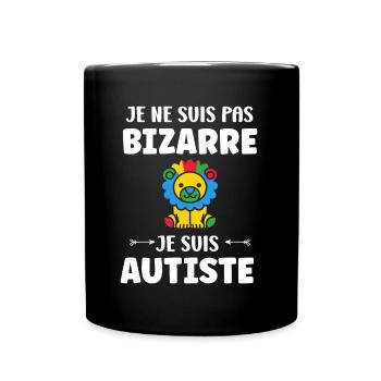 Je ne suis pas bizarre je suis autiste - Mug uni - noir - Devant