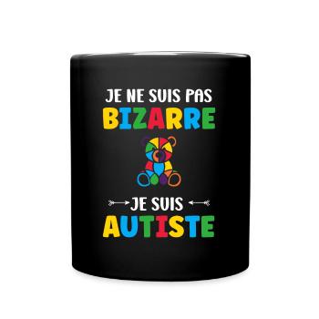 Je ne suis pas bizarre je suis autiste - Mug uni - noir - Devant