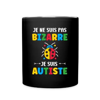 Je ne suis pas bizarre je suis autiste - Mug uni - noir - Devant
