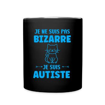 Je ne suis pas bizarre je suis autiste - Mug uni - noir - Devant
