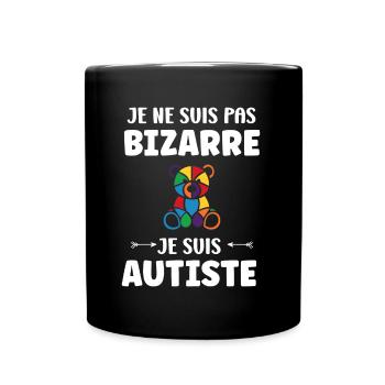 Je ne suis pas bizarre je suis autiste - Mug uni - noir - Devant