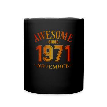 November 1971 - Geburtstag im November Awesome - Tasse einfarbig - Schwarz - Vorne