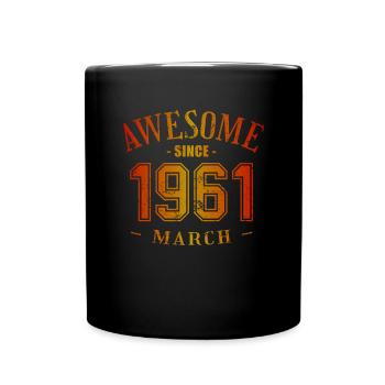 March 1961 - Geburtstag im März Awesome - Tasse einfarbig - Schwarz - Vorne