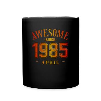 April 1985 - Geburtstag im April Awesome - Tasse einfarbig - Schwarz - Vorne