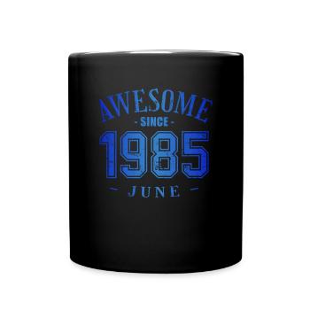 June 1985 - Geburtstag im Juni Awesome - Tasse einfarbig - Schwarz - Vorne