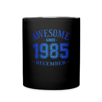 December 1985 - Geburtstag im Dezember Awesome - Tasse einfarbig - Schwarz - Vorne