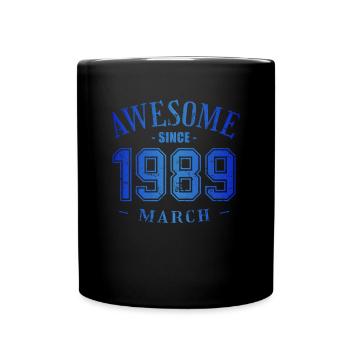 March 1989 - Geburtstag im März Awesome - Tasse einfarbig - Schwarz - Vorne