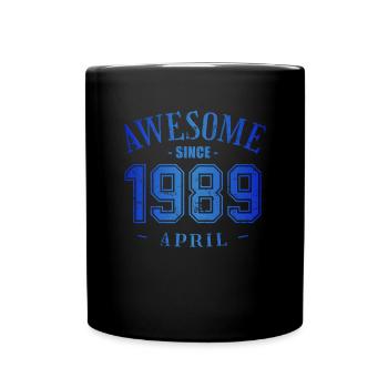April 1989 - Geburtstag im April Awesome - Tasse einfarbig - Schwarz - Vorne