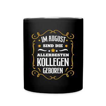 Kollegen Geburtstag August Geb bester Kollege - Tasse einfarbig - Schwarz - Vorne