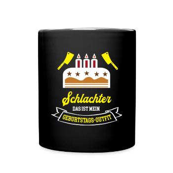 Schlachter Geburtstag Geburtstagsgeschenk Metzger - Tasse einfarbig - Schwarz - Vorne