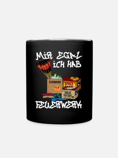Mir egal ich hab Feuerwerk - Tasse einfarbig - Schwarz