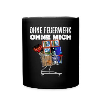 Ohne Feuerwerk ohne mich - Tasse einfarbig - Schwarz - Vorne
