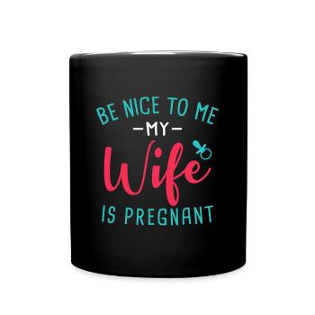 Be Nice To Me My Wife Is Pregnant - Full Colour Mug - black - Front